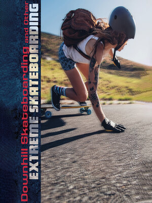cover image of Downhill Skateboarding and Other Extreme Skateboarding